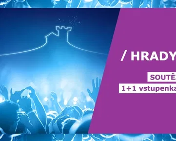 SOUTĚŽ: 1+1 vstupenka zdarma na festival HRADY CZ